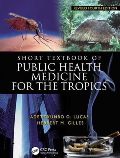 Short Textbook of Public Health Medicine for the Tropics, 4Ed, ADETOKUNBO (HARVARD UNIVERSITY,  Cambridge, Massachusetts, USA) Lucas ; Herbert (University of Malta, Msida) Gilles - Gebonden - 9780340759882