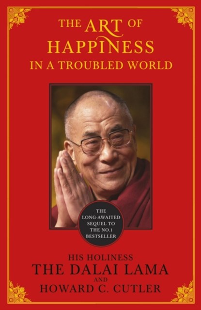 The Art of Happiness in a Troubled World, The Dalai Lama ; Howard C. Cutler ; Dalai Lama - Paperback - 9780340794401