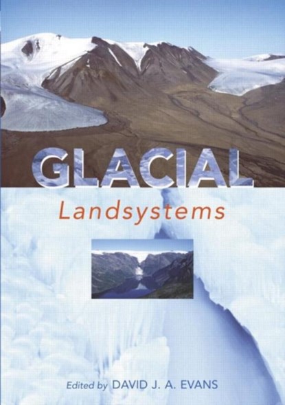 GLACIAL LANDSYSTEMS, David Evans - Paperback - 9780340806661
