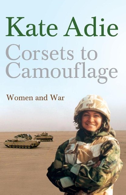 Corsets To Camouflage, Kate Adie ; (In Assoc. With Imperial ; Imperial War Museums - Paperback - 9780340820605