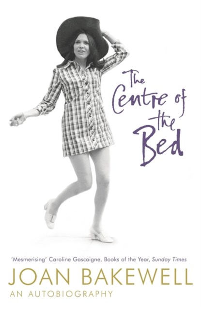 The Centre of the Bed: An Autobiography, Joan Bakewell - Paperback - 9780340823118