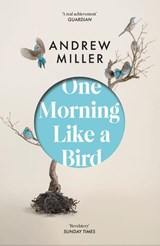 One Morning Like a Bird - Andrew Miller - 9780340825150