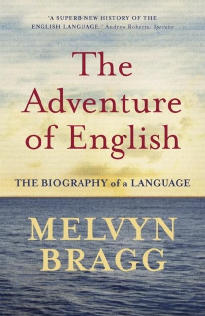 The Adventure Of English, Melvyn Bragg - Paperback - 9780340829936