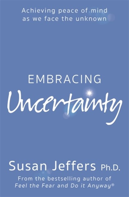 Embracing Uncertainty, Susan Jeffers - Paperback - 9780340830222