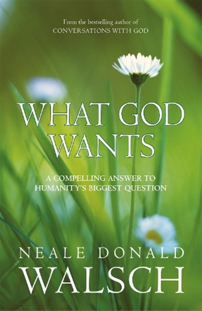 What God Wants, Neale Donald Walsch - Paperback - 9780340838167