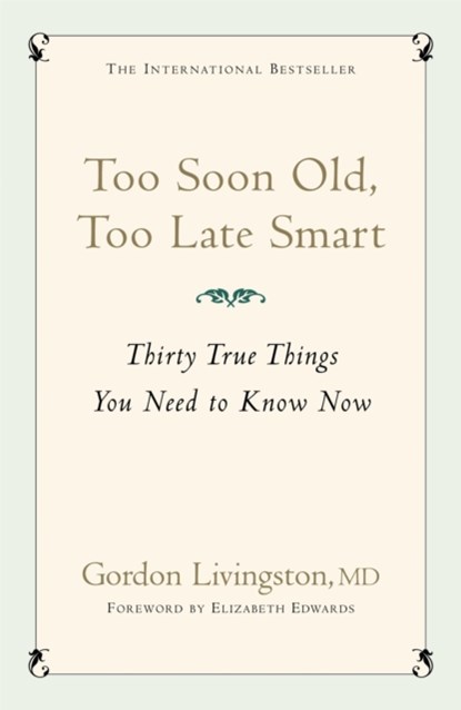 Too Soon Old, Too Late Smart, Gordon Livingston Md ; Gordon Livingston - Paperback - 9780340839362