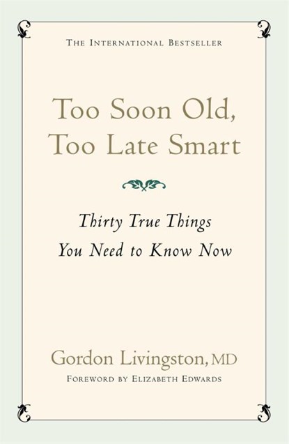 Too Soon Old, Too Late Smart, Gordon Livingston Md ; Gordon Livingston - Paperback - 9780340839362