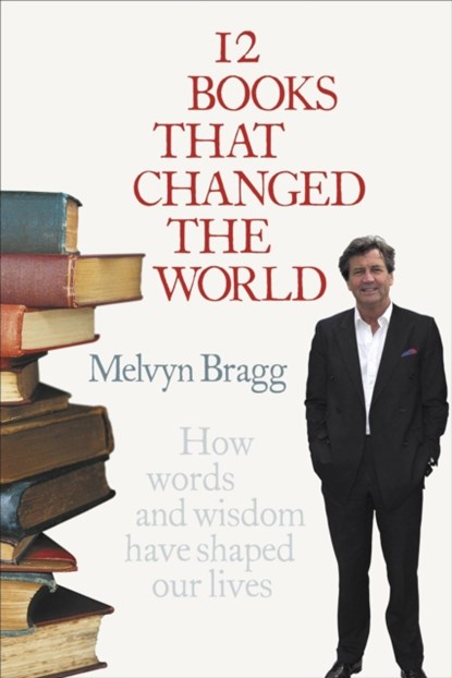 12 Books That Changed The World, Melvyn Bragg - Paperback - 9780340839829