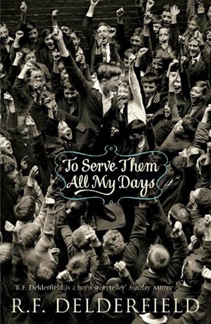 To Serve Them All My Days, R. F. Delderfield - Paperback - 9780340839904