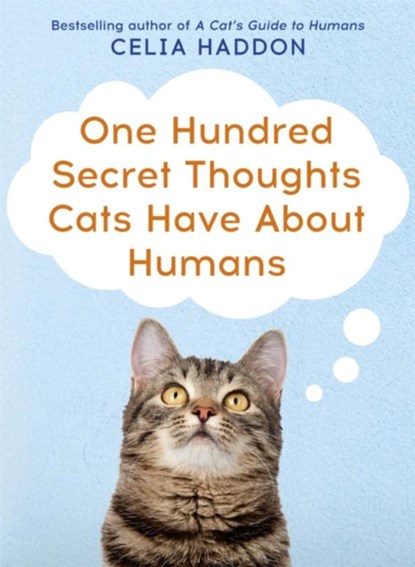 One Hundred Secret Thoughts Cats have about Humans, Celia Haddon - Paperback - 9780340861707