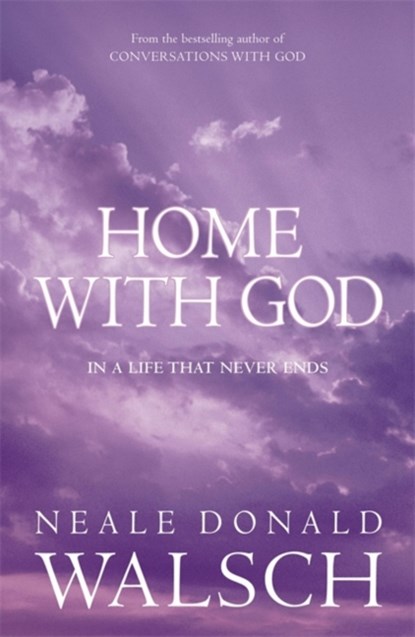 Home with God, Neale Donald Walsch - Paperback - 9780340894972