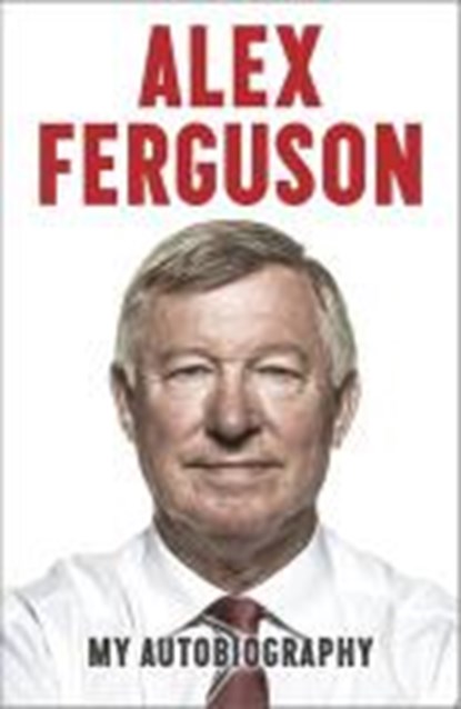 Alex Ferguson My Autobiography, FERGUSON,  Alex - Gebonden - 9780340919392
