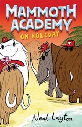 Mammoth Academy: Mammoth Academy On Holiday - Neal Layton - 9780340930311