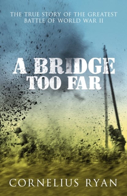 A Bridge Too Far, Cornelius Ryan - Paperback - 9780340933985