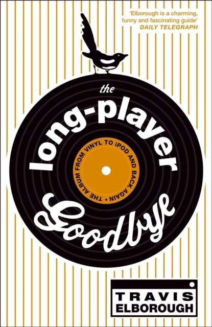 The Long-Player Goodbye, Travis Elborough - Paperback - 9780340934111
