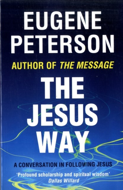 The Jesus Way, Eugene Peterson - Paperback - 9780340954904