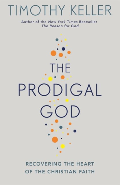 The Prodigal God, Timothy Keller - Paperback - 9780340979983