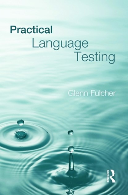 Practical Language Testing, GLENN (UNIVERSITY OF LEICESTER,  UK) Fulcher - Paperback - 9780340984482