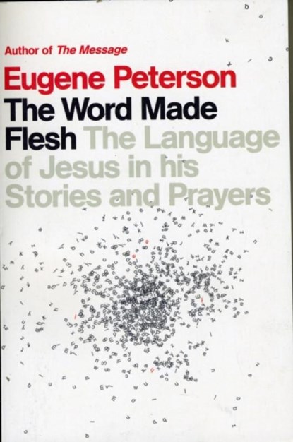 The Word Made Flesh, Eugene Peterson - Paperback - 9780340995174