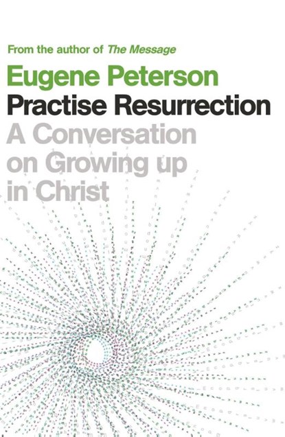 Practise Resurrection, Eugene Peterson - Paperback - 9780340995181
