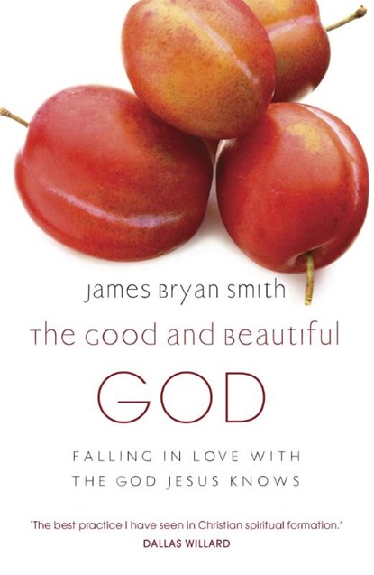 The Good and Beautiful God, James Bryan Smith - Paperback - 9780340996027