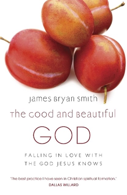 The Good and Beautiful God, James Bryan Smith - Paperback - 9780340996027