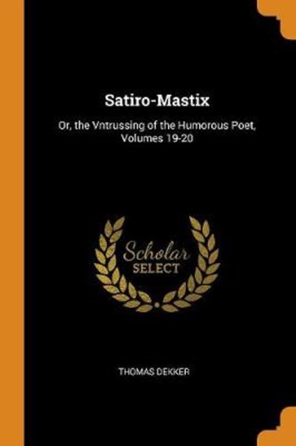 Satiro-Mastix, DEKKER,  Thomas - Paperback - 9780342117550