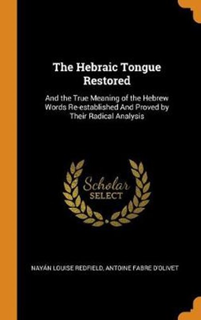 The Hebraic Tongue Restored, REDFIELD,  Nayan Louise ; Fabre D'Olivet, Antoine - Gebonden - 9780344894268