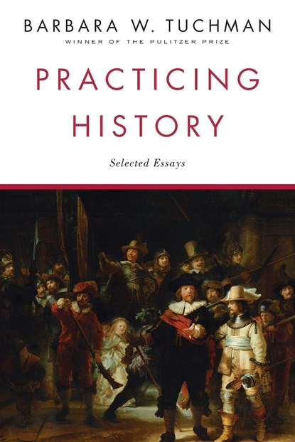 Practicing History, Barbara W. Tuchman - Paperback - 9780345303639