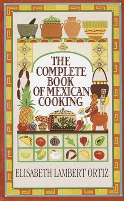 Complete Book of Mexican Cooking: A Cookbook, Elisabeth Ortiz - Paperback - 9780345325594