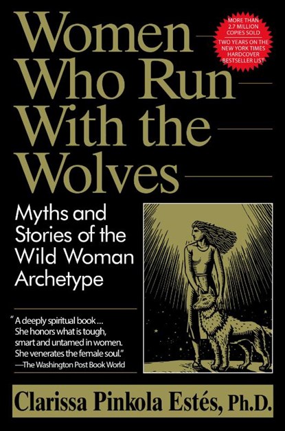 Women Who Run with the Wolves, Clarissa Pinkola Estes - Paperback - 9780345396815