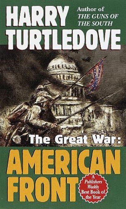 Turtledove, H: American Front (the Great War, Book One), Harry Turtledove - Paperback - 9780345405609
