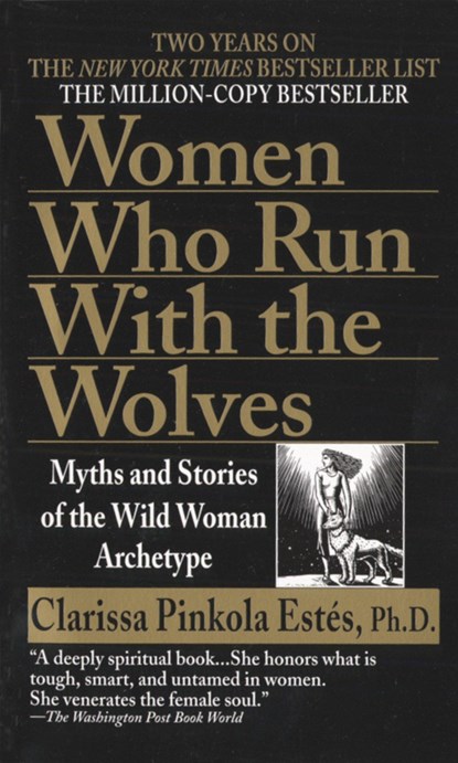 Women Who Run with the Wolves, CLARISSA PINKOLA,  Phd Estes - Paperback Pocket - 9780345409874