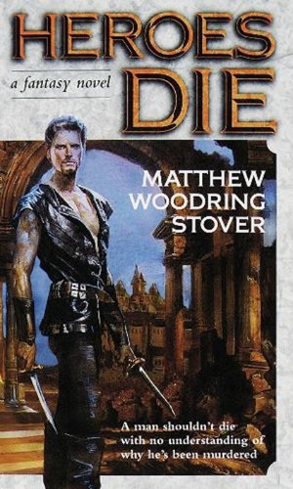 Stover, M: Heroes Die, Matthew Stover - Paperback - 9780345421456