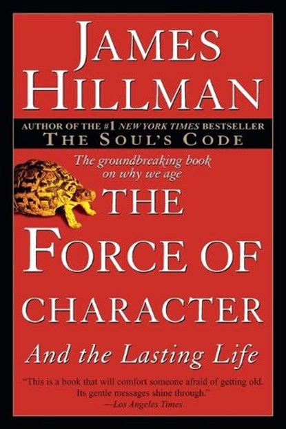 The Force of Character, James Hillman - Paperback - 9780345424051