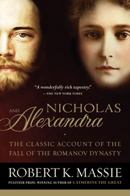 Nicholas and Alexandra: The Classic Account of the Fall of the Romanov Dynasty, Robert K. Massie - Paperback - 9780345438317