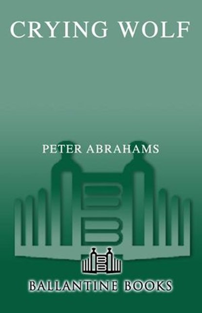 Crying Wolf, Peter Abrahams - Ebook - 9780345442611