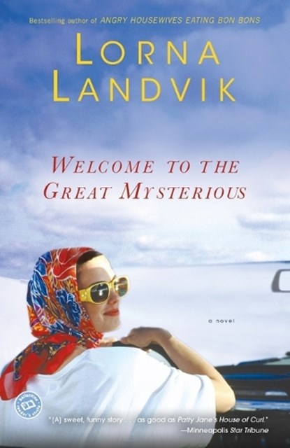 Welcome to the Great Mysterious, Lorna Landvik - Paperback - 9780345442741