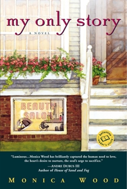 My Only Story, Monica Wood - Paperback - 9780345442932