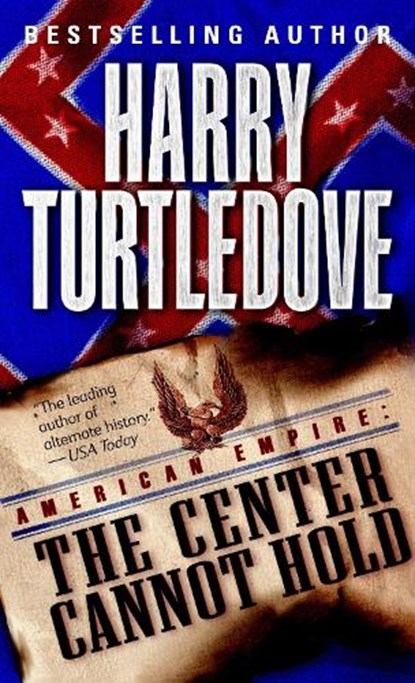 Center Cannot Hold (American Empire, Book Two), Harry Turtledove - Paperback - 9780345444226