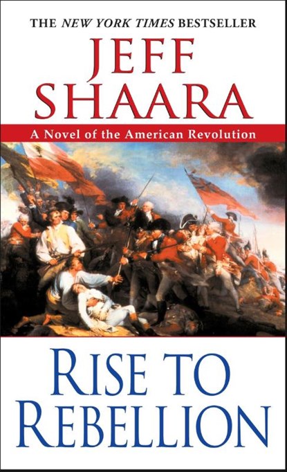 RISE TO REBELLION, Jeff Shaara - Paperback - 9780345452061