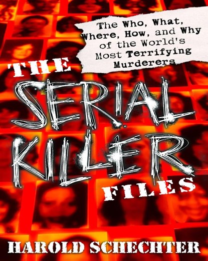 The Serial Killer Files, Harold Schechter - Paperback - 9780345465665