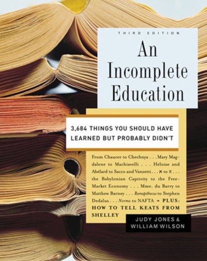 An Incomplete Education, Judy Jones ; William Wilson - Gebonden - 9780345468901