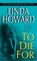 To Die For, Linda Howard - Paperback - 9780345476258