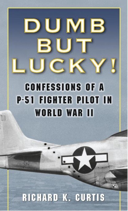 Dumb but Lucky, Richard K. Curtis - Paperback - 9780345476364