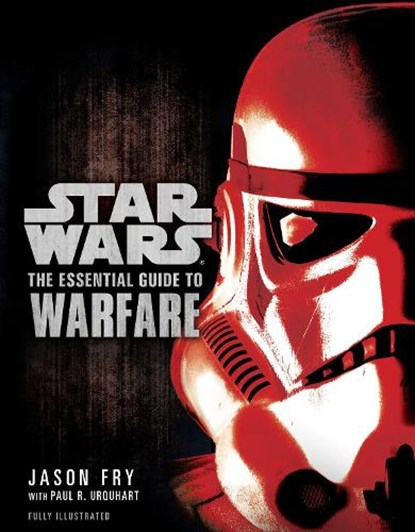 The Essential Guide to Warfare: Star Wars, Jason Fry ; Paul R. Urquhart - Paperback - 9780345477620