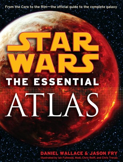 The Essential Atlas: Star Wars, Daniel Wallace ; Jason Fry - Paperback - 9780345477644