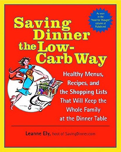 Saving Dinner the Low-Carb Way, Leanne Ely - Paperback - 9780345478061