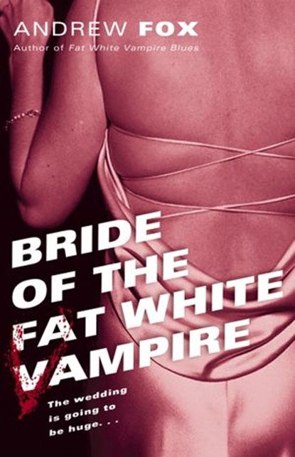 Bride of the Fat White Vampire, Andrew Fox - Ebook - 9780345478610