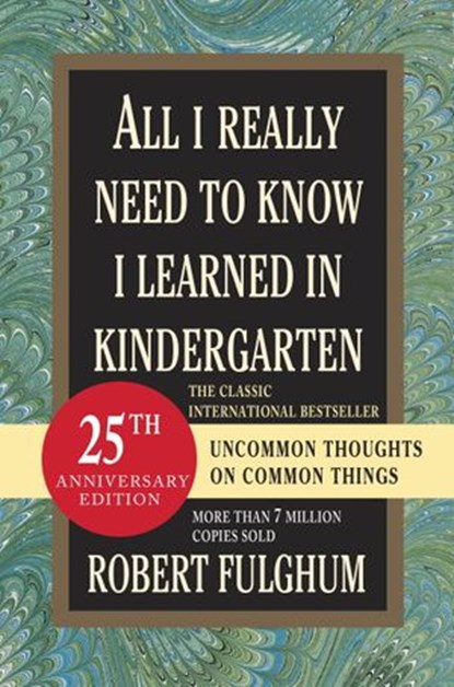 All I Really Need to Know I Learned in Kindergarten, Robert Fulghum - Ebook - 9780345479105